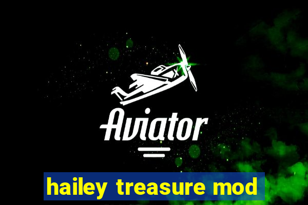 hailey treasure mod